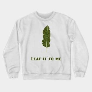 Leaf It To Me Crewneck Sweatshirt